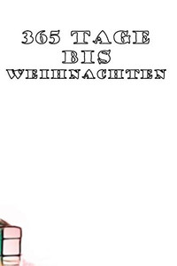365 Tage bis Weihnachten: 365 Tage Countdown bis Weihnachten | Spaß und Freude | (Lustiges) Weihnachtsgeschenk | Hochglanzcover "Weihnachtsbaum" (German Edition)