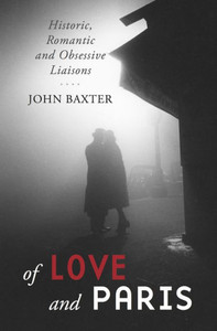 Of Love and Paris: Historic, Romantic and Obsessive Liaisons