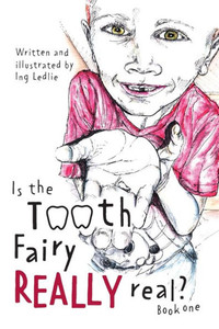 Is The Tooth Fairy Really Real? Book One Is The Tooth Fairy Really Real? Book One
