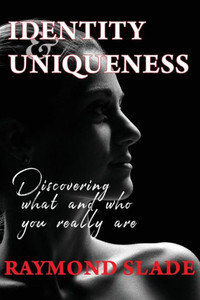 Identity and Uniqueness: Discovering what and who you really are Identity and Uniqueness: Discovering what and who you really are