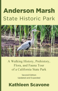 Anderson Marsh State Historic Park, a Walking History, Prehistory, Flora and Fauna Tour of a California State Park