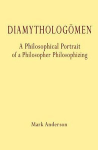 Diamytholõgomen: A Philosophical Portrait of a Philosopher Philosophizing
