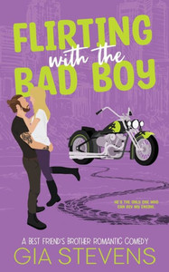 Flirting with the Bad Boy: A Best Friend's Brother Romantic Comedy (Harbor Highlands Series) Flirting with the Bad Boy: A Best Friend's Brother Romantic Comedy (Harbor Highlands Series)