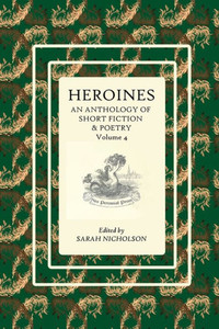 Heroines: An anthology of short fiction and poetry. Volume 4 (Heroines Anthology) Heroines: An anthology of short fiction and poetry. Volume 4 (Heroines Anthology)