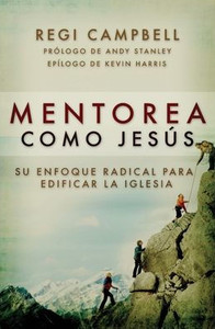 Mentorea como Jesús: Su enfoque radical para edificar la iglesia (Spanish Edition) Mentorea como Jesús: Su enfoque radical para edificar la iglesia (Spanish Edition)
