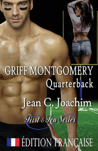 Griff Montgomery, Quarterback (Edition française) (First & Ten (Edition Française)) (French Edition) Griff Montgomery, Quarterback (Edition française) (First & Ten (Edition Française)) (French Edition)