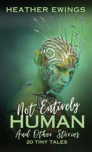 Not Entirely Human: And Other Stories Not Entirely Human: And Other Stories