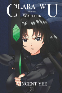 Clara Wu and the Warlock: Book Five (Clara Wu and the World of Azen)
