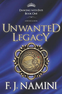 Unwanted Legacy - A Historical Novel (Dancing with Fate) Unwanted Legacy - A Historical Novel (Dancing with Fate)