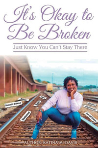 It's okay to be broken: Just know you can't stay there It's okay to be broken: Just know you can't stay there