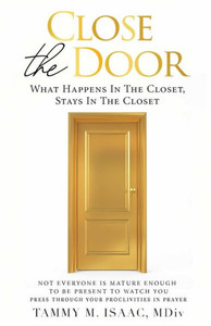 Close the Door: What Happens In the Closet Stays in the Closet! Close the Door: What Happens In the Closet Stays in the Closet!