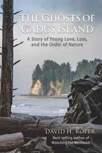 The Ghosts of Gadus Island: A Story of Young Love, Loss, and the Order of Nature The Ghosts of Gadus Island: A Story of Young Love, Loss, and the Order of Nature