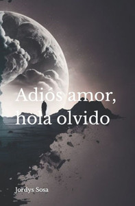 Adiós amor, hola olvido (Spanish Edition) Adiós amor, hola olvido (Spanish Edition)