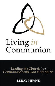 Living in Communion: Leading the Church into Communion with God Holy Spirit