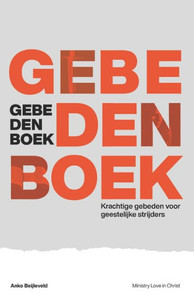 Gebedenboek - Krachtige gebeden voor geestelijke strijders (Dutch Edition)