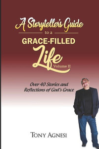 A Storyteller's Guide to a Grace-Filled Life-Volume 2 A Storyteller's Guide to a Grace-Filled Life-Volume 2