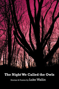 The Night We Called the Owls: Stories and Poems The Night We Called the Owls: Stories and Poems
