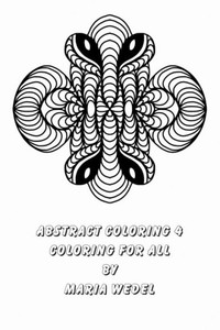 Abstract Coloring 4: 51 original drawings to enjoy and relax with !