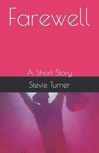 Farewell: A Short Story Farewell: A Short Story