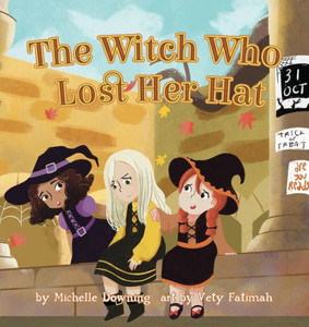 The Witch Who Lost Her Hat The Witch Who Lost Her Hat
