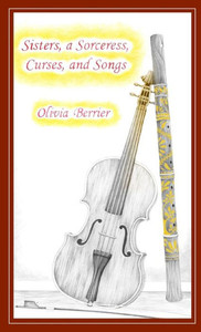 Sisters, a Sorceress, Curses, and Songs Sisters, a Sorceress, Curses, and Songs