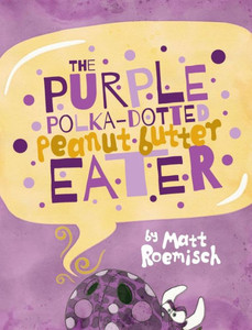 The Purple Polka-Dotted Peanut Butter Eater