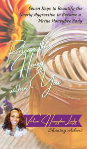 Release the Honey within You Release the Honey within You