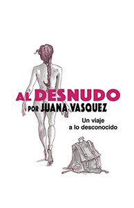 Al Desnudo: Un Viaje a Lo Desconocido (Spanish Edition)