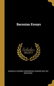 Baconian Essays Baconian Essays