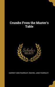 Crumbs From the Master's Table Crumbs From the Master's Table
