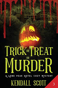 Trick or Treat or Murder: A Cozy Mystery (A Lone Peak Hotel Mystery)