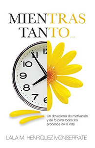 Mientras Tanto...: Un devocional de motivación y de fe para todos los procesos de la vida. (Spanish Edition)