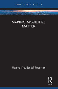 Making Mobilities Matter (Changing Mobilities)
