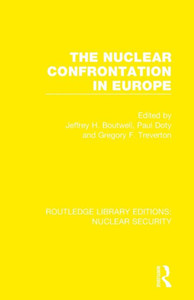 The Nuclear Confrontation in Europe (Routledge Library Editions: Nuclear Security)