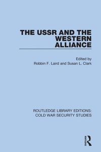The USSR and the Western Alliance (Routledge Library Editions: Cold War Security Studies)