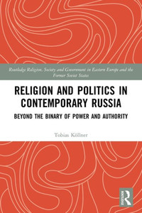 Religion and Politics in Contemporary Russia (Routledge Religion, Society and Government in Eastern Europe and the Former Soviet States) Religion and Politics in Contemporary Russia (Routledge Religion, Society and Government in Eastern Europe and the Former Soviet States)