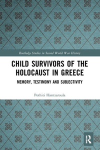 Child Survivors of the Holocaust in Greece (Routledge Studies in Second World War History)