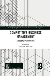 Competitive Business Management: A Global Perspective (Routledge-Giappichelli Studies in Business and Management) Competitive Business Management: A Global Perspective (Routledge-Giappichelli Studies in Business and Management)