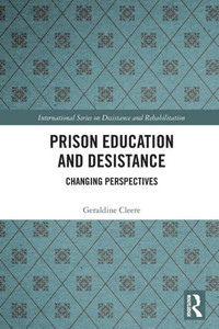 Prison Education and Desistance (International Series on Desistance and Rehabilitation) Prison Education and Desistance (International Series on Desistance and Rehabilitation)