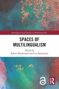 Spaces of Multilingualism (Routledge Critical Studies in Multilingualism) Spaces of Multilingualism (Routledge Critical Studies in Multilingualism)