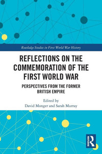 Reflections on the Commemoration of the First World War (Routledge Studies in First World War History) Reflections on the Commemoration of the First World War (Routledge Studies in First World War History)