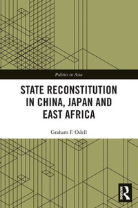 State Reconstitution in China, Japan and East Africa (Politics in Asia) State Reconstitution in China, Japan and East Africa (Politics in Asia)