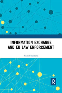 Information Exchange and EU Law Enforcement Information Exchange and EU Law Enforcement
