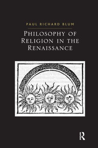 Philosophy of Religion in the Renaissance Philosophy of Religion in the Renaissance
