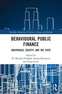 Behavioural Public Finance (Routledge International Studies in Money and Banking) Behavioural Public Finance (Routledge International Studies in Money and Banking)