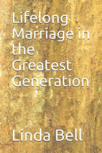 Lifelong Marriage in the Greatest Generation Lifelong Marriage in the Greatest Generation