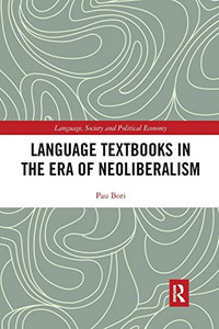 Language Textbooks in the era of Neoliberalism (Language, Society and Political Economy)
