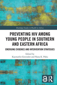 Preventing HIV Among Young People in Southern and Eastern Africa (Routledge Studies in Health in Africa) Preventing HIV Among Young People in Southern and Eastern Africa (Routledge Studies in Health in Africa)