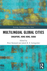 Multilingual Global Cities (Routledge Multilingual Asia Series) Multilingual Global Cities (Routledge Multilingual Asia Series)