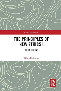 The Principles of New Ethics I (China Perspectives) The Principles of New Ethics I (China Perspectives)